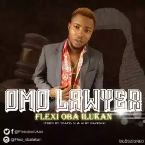 Flexi Oba Ilukan - Omo Lawyer